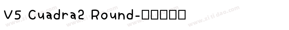 V5 Cuadra2 Round字体转换